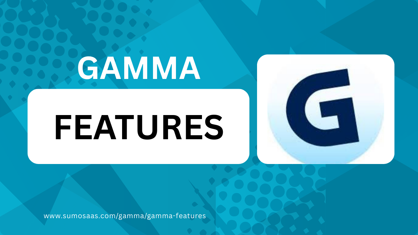 GAMMA FEATURES www.sumosaas.comgammagamma features